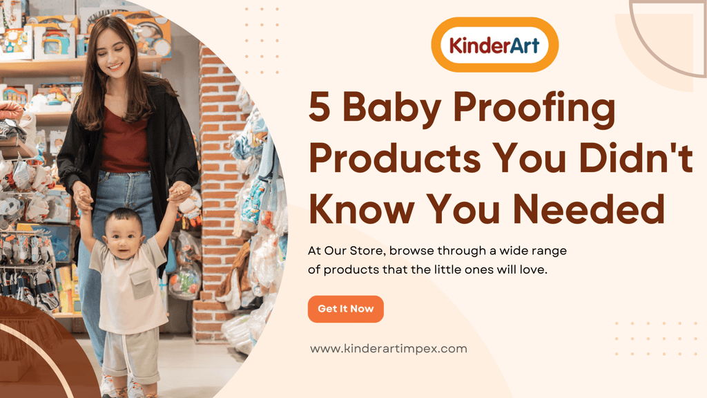 5 Baby Proofing Products You Didn't Know You Needed - KinderArt Impex